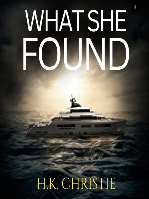 Title details for What She Found by H.K. Christie - Available